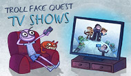 Troll Face Quest TV Show